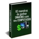82 Idéias para ganhar dinheiro com seu computador